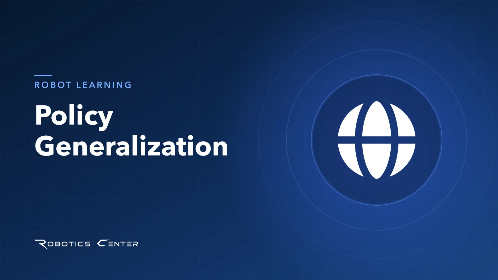 Policy Generalization — Robotics Center blog